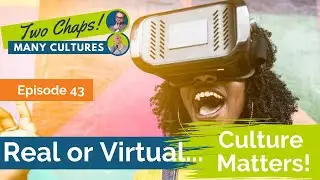 Real or Virtual, Culture Matters!