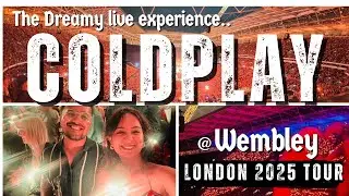 Coldplay - Full Vlog - The Dreamy Live Experience at Wembley, London 2025 | Music I Songs | Concert