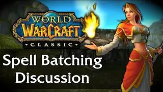 More Classic WoW News!! Let's talk Spell Batching!!