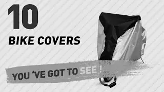 Top 10 Bike Covers // New & Popular 2017