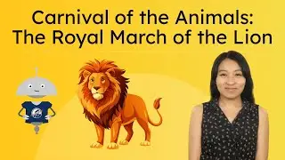 Carnival of the Animals: The Royal March of the Lion - Why Does the Music Sound Like a Lion?