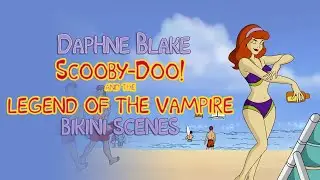 Daphne Blake bikini scenes from Scooby Doo! and the Legend of the Vampire (The original)