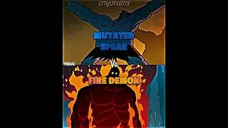 Mutated Spear vs Fire Demon #primal #vsedit #vsbattle #wis #wisedit #whoisstronger #whoisstrongest