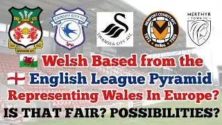 Welsh Based Teams From The English League Pyramid In Europe?
