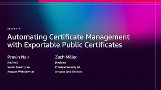 AWS re:Invent 2025 - Automating Certificate Management with Exportable Public Certificates (SEC322)