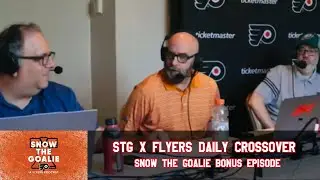 Snow The Goalie x Flyers Daily Crossover Show - Bonus Episode
