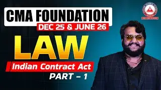 CMA Foundation | LAW Regular Lectures - Indian Contract Act Part 1 | Dec 25 & June 26