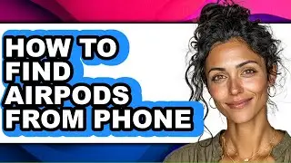 How to Find Airpods from Phone (only Way)