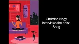Christine Nagy Interviews: the artist, Shag