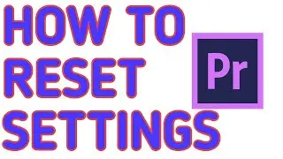 How to reset settings in adobe premiere pro 2020