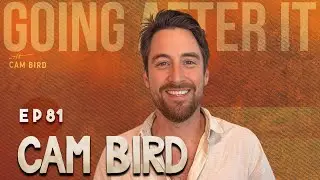 Cam Bird | Kangaroo Fights, Death-Row Meals & Travel Chaos | Going After It w/ Cam Bird #081