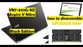 Bongkar Acer Aspire V15 Nitro Black Edition Upgrade RAM (VN7-592G-NZ)