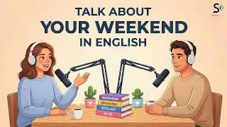 Talk About Your WEEKEND in English: Saturday & Sunday Plans | English Podcast For Learning English