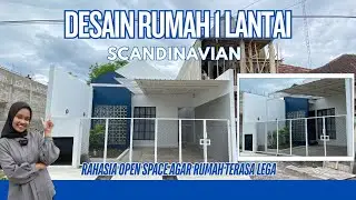 TOUR DESAIN RUMAH 1 LANTAI SCANDINAVIAN: TIPS OPEN SPACE AGAR RUMAH TERASA LEGA