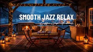 Smooth Jazz Relax ☕Coffee Shop Ambience & Smooth Jazz instrumental Music for Relaxing