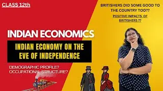 Demographic Profile | Occupational structure| Positive Impacts of Britishers | Indian Economy |Ch 1