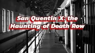 San Quentin X : True Paranormal Stories From Death Row