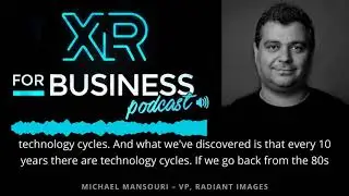 Michael Mansouri on XR For Business Podcast
