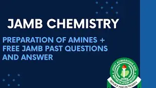 JAMB Chemistry 2025 EP 212 - Preparation of Amines + Free JAMB Past Questions and Answers