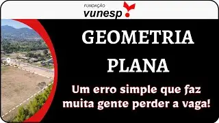 💥VUNESP – GEOMETRIA PLANA O ERRO SIMPLES QUE FAZ MUITA GENTE PERDER PONTO #vunesp #aprovação
