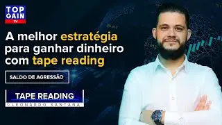 A MELHOR ESTRATÉGIA PARA GANHAR DINHEIRO COM TAPE READING - SALDO DE AGRESSÃO