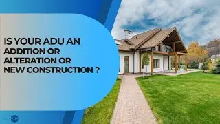 Is your ADU an Addition or Alteration or New Construction as per California Title 24?