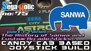 The History of Sanwa & Custom Arcade Sticks + Candy Cab Based Joystick Build pt.1 [ep. 75]