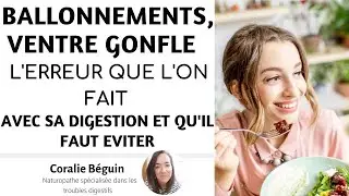 BALLONNEMENT / VENTRE GONFLE/ GAZ - L'ERREUR qui ruine VOTRE DIGESTION | Coralie Béguin Naturopathe