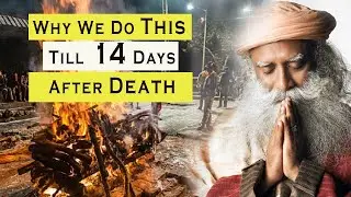 Why We Do This Till 14 Days After Death - Sadhguru