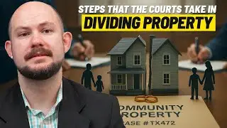 What are the Steps that the Courts Take in Dividing Property?