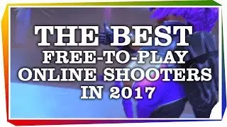 The Best Free-to-Play Online Shooters 2017
