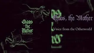 Chaos, the Mother - Voice from the Otherworld (2025) [Drone / Dark Ambient]