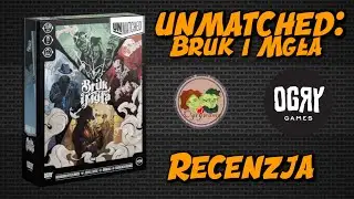 Unmatched 2.0 - pierwsze wrażenia | Bruk i Mgła wydawnictwa Ogry Games