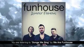 We Are Funhouse - Songs We Sing (Official Audio)