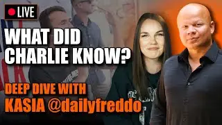 LIVE: What Did Charlie Know? w/ Kasia @dailyfreddo