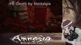 Amnesia: Rebirth #8 - Death by Nostalgia