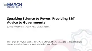 Speaking Science to Power: Providing S&T Advice to Governments: John Holdren