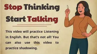 Chapter 17 - Stop Thinking Start Talking || I Spoke English Every Day for 30 Days