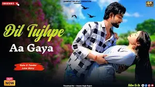 Dil Tujhpe Aa Gaya | Cute Love Story | Payal dev | Stebin Ben | Samrat Rajput Creation | Hindi Song