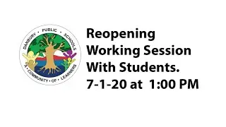 Danbury Public Schools: Reopening work session with students.
