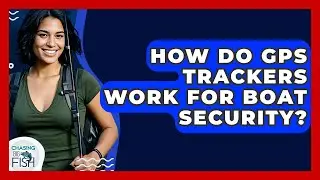 How Do GPS Trackers Work For Boat Security? - Chasing Big Fish