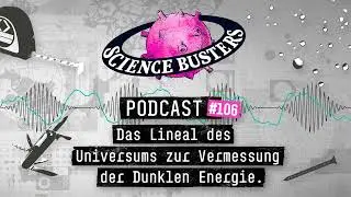 Das Lineal des Universums zur Vermessung der Dunklen Energie. | Science Busters Podcast #106