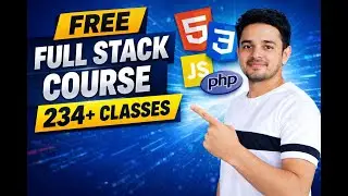 Complete Full Stack Web Development Course | HTML, CSS, JS, BOOTSTRAP, PHP, | 234+ Classes | Free