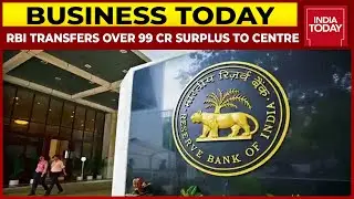 RBI Transfers Rs 99,122 Crore Surplus To Centre In July 2020-March 2021 | Business Today