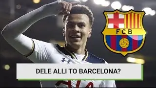 Dele Alli To Barcelona? Daily Transfer Rumour Round-up