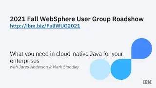 IBM Expert TV WUG Fall Roadshow: What you need in cloud-native Java for your enterprises