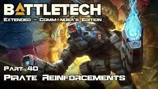 Pirate Reinforcements - Part 40 - Battletech Extended