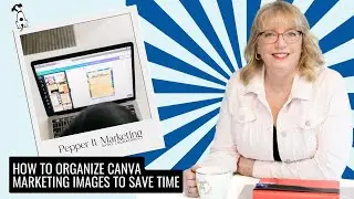 How to Organize Your Canva Marketing Images to Save Time
