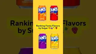Ranking Fanta Flavors by Sugar 🍊🍇🍍🍓