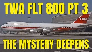 TWA Flight 800 - The Mystery Deepens